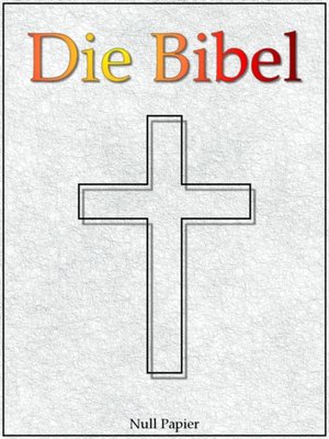 cover image of Die Bibel nach Luther--Altes und Neues Testament
